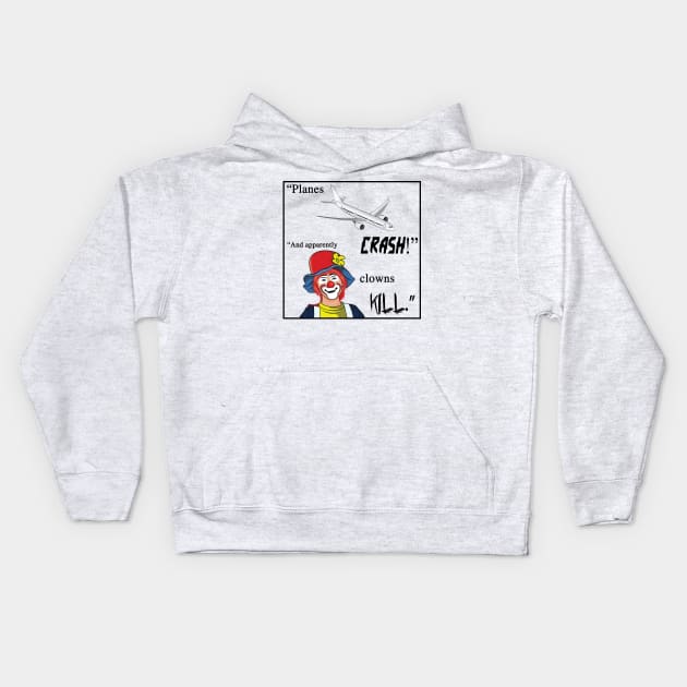 Planes crash! And apparently clowns kill. Kids Hoodie by shellysom91